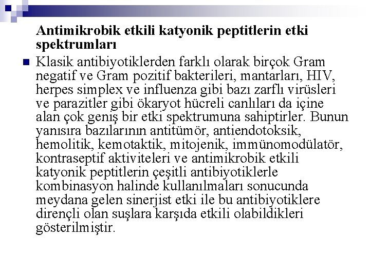 n Antimikrobik etkili katyonik peptitlerin etki spektrumları Klasik antibiyotiklerden farklı olarak birçok Gram negatif