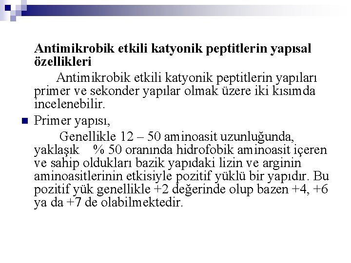 n Antimikrobik etkili katyonik peptitlerin yapısal özellikleri Antimikrobik etkili katyonik peptitlerin yapıları primer ve