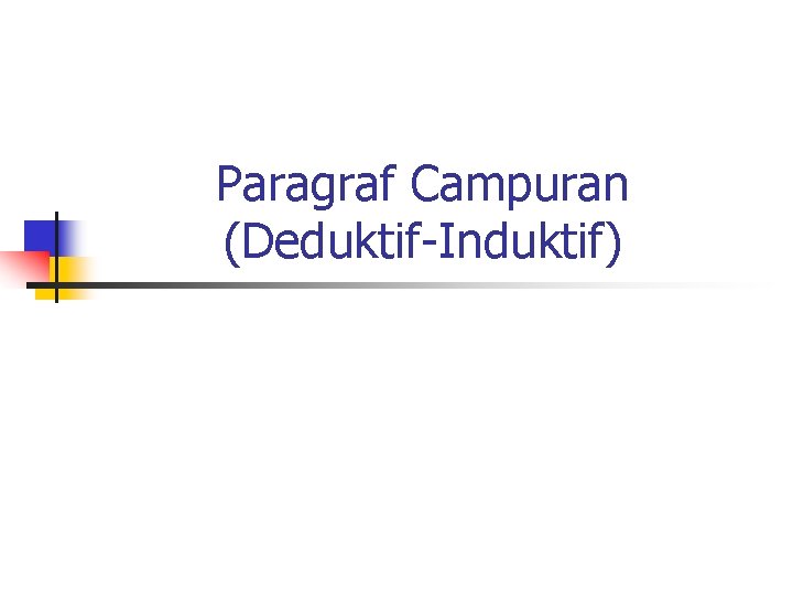 Paragraf Campuran (Deduktif-Induktif) 