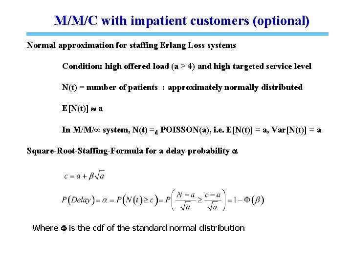 M/M/C with impatient customers (optional) Normal approximation for staffing Erlang Loss systems Condition: high