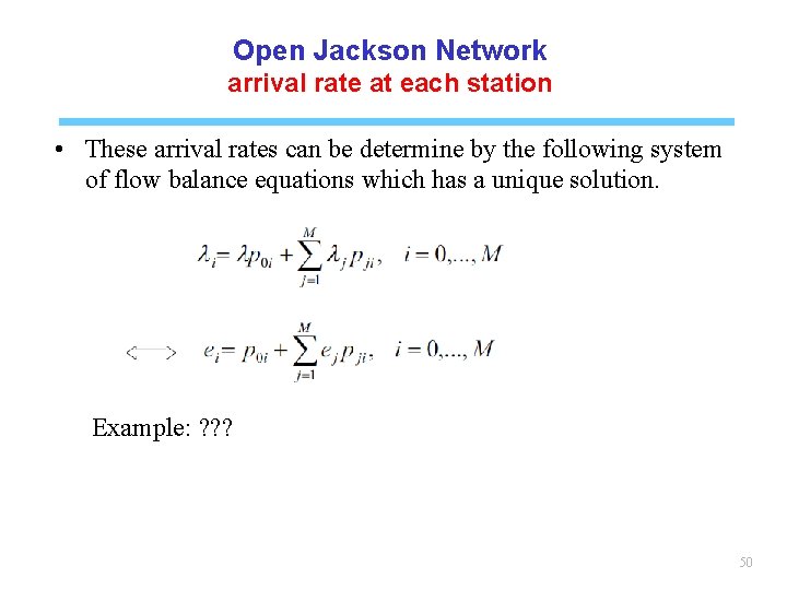 Open Jackson Network arrival rate at each station • These arrival rates can be