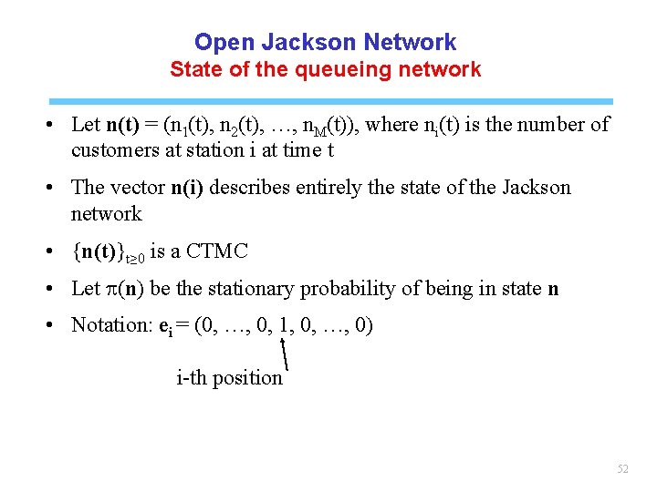 Open Jackson Network State of the queueing network • Let n(t) = (n 1(t),