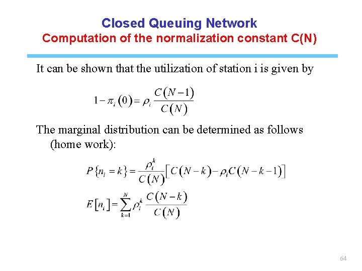 Closed Queuing Network Computation of the normalization constant C(N) It can be shown that