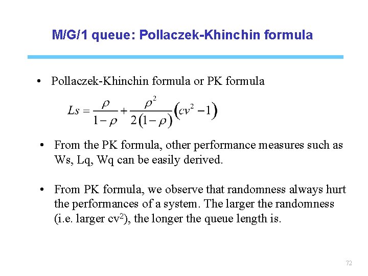 M/G/1 queue: Pollaczek-Khinchin formula • Pollaczek-Khinchin formula or PK formula • From the PK