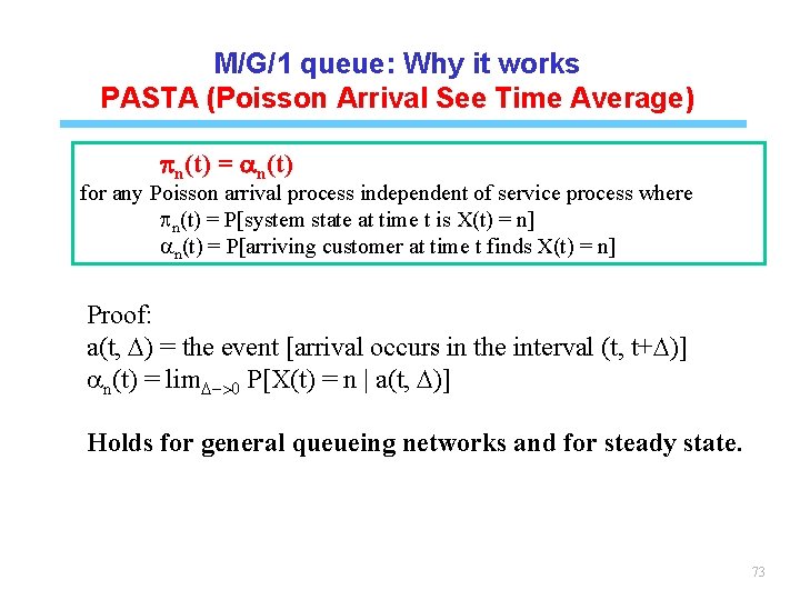 M/G/1 queue: Why it works PASTA (Poisson Arrival See Time Average) pn(t) = an(t)