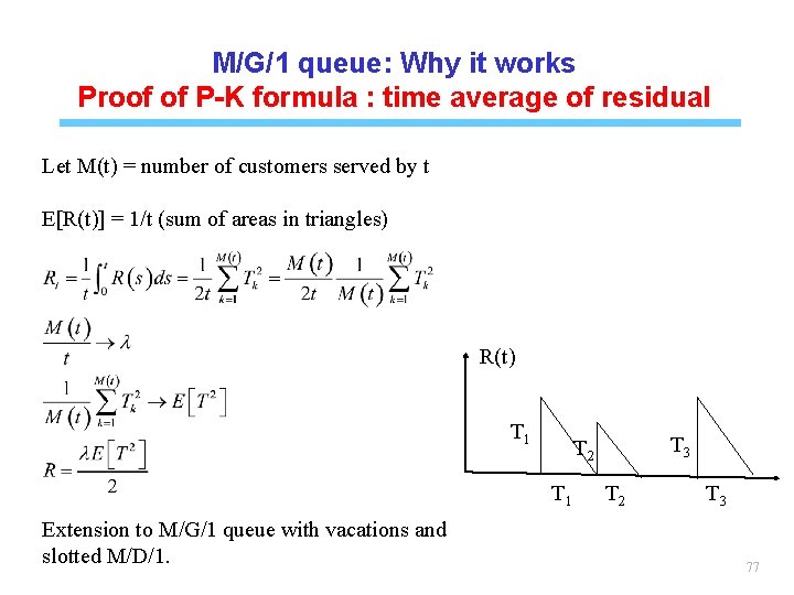 M/G/1 queue: Why it works Proof of P-K formula : time average of residual