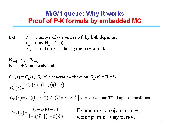 M/G/1 queue: Why it works Proof of P-K formula by embedded MC Let Nk