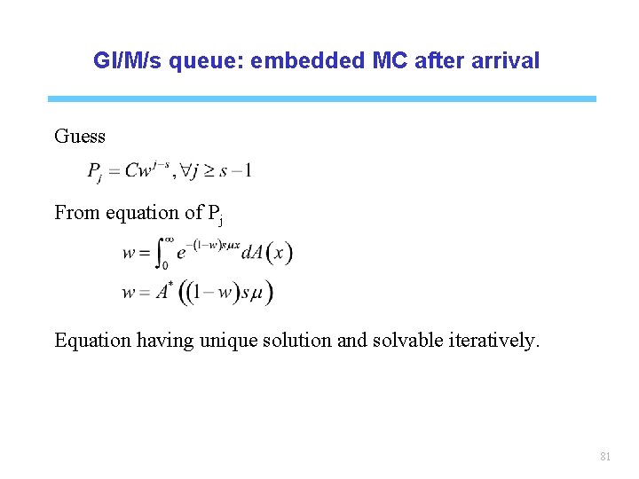 GI/M/s queue: embedded MC after arrival Guess From equation of Pj Equation having unique