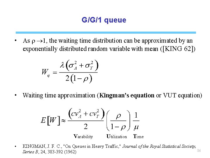 G/G/1 queue • As r 1, the waiting time distribution can be approximated by