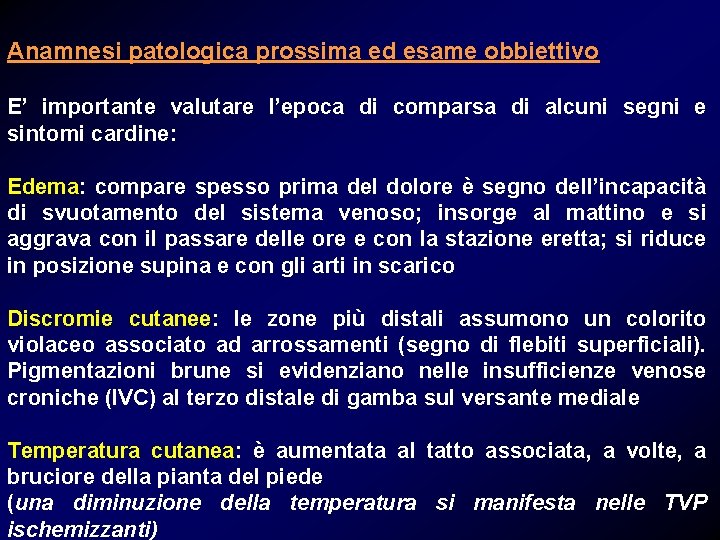 Anamnesi patologica prossima ed esame obbiettivo E’ importante valutare l’epoca di comparsa di alcuni
