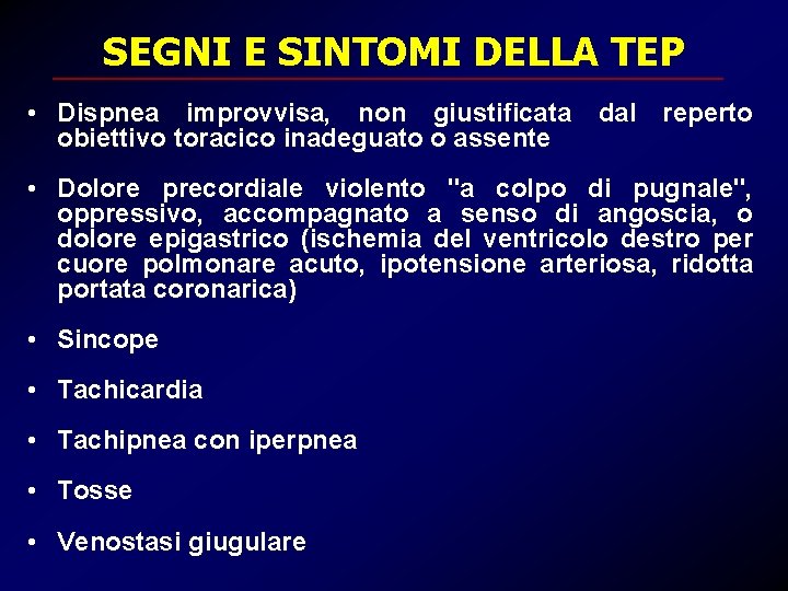 SEGNI E SINTOMI DELLA TEP • Dispnea improvvisa, non giustificata dal reperto obiettivo toracico