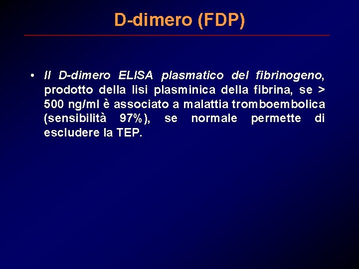 D-dimero (FDP) • Il D-dimero ELISA plasmatico del fibrinogeno, prodotto della lisi plasminica della