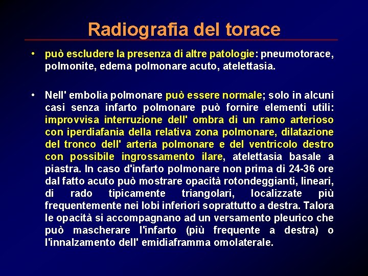 Radiografia del torace • può escludere la presenza di altre patologie: pneumotorace, polmonite, edema