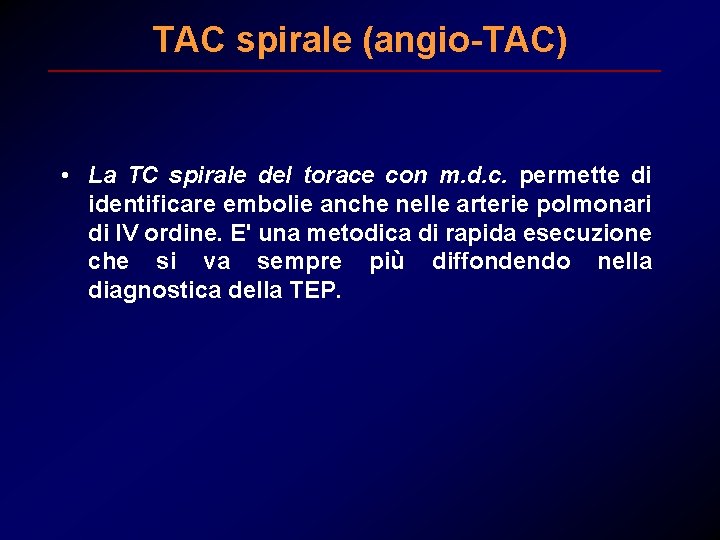 TAC spirale (angio-TAC) • La TC spirale del torace con m. d. c. permette