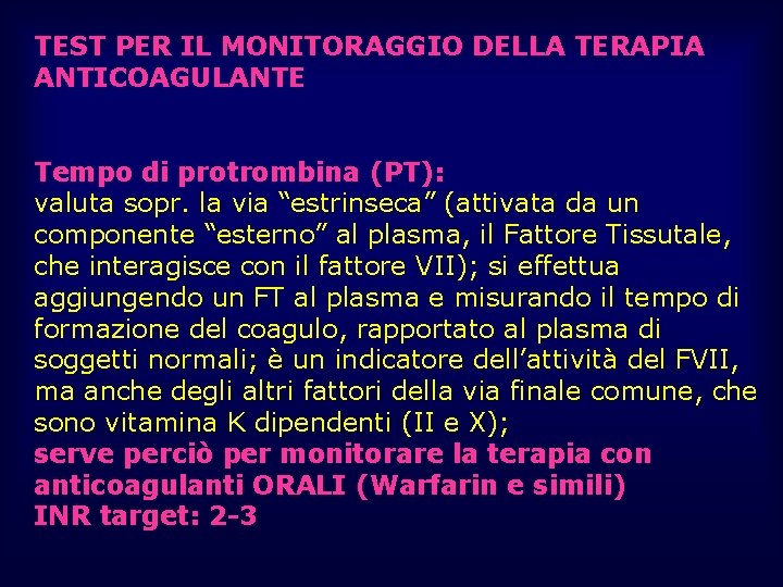 TEST PER IL MONITORAGGIO DELLA TERAPIA ANTICOAGULANTE Tempo di protrombina (PT): valuta sopr. la