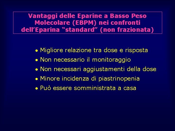 Vantaggi delle Eparine a Basso Peso Molecolare (EBPM) nei confronti dell’Eparina “standard” (non frazionata)