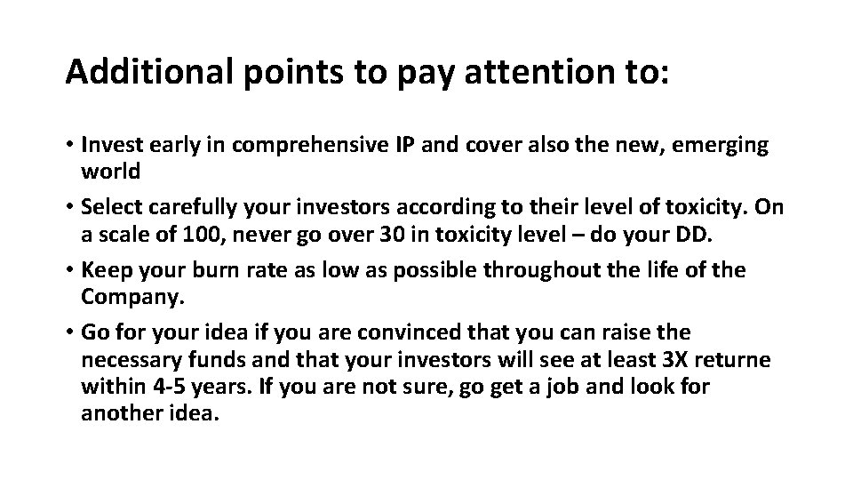 Additional points to pay attention to: • Invest early in comprehensive IP and cover