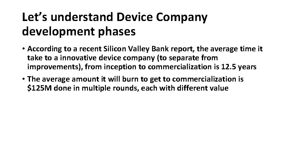 Let’s understand Device Company development phases • According to a recent Silicon Valley Bank