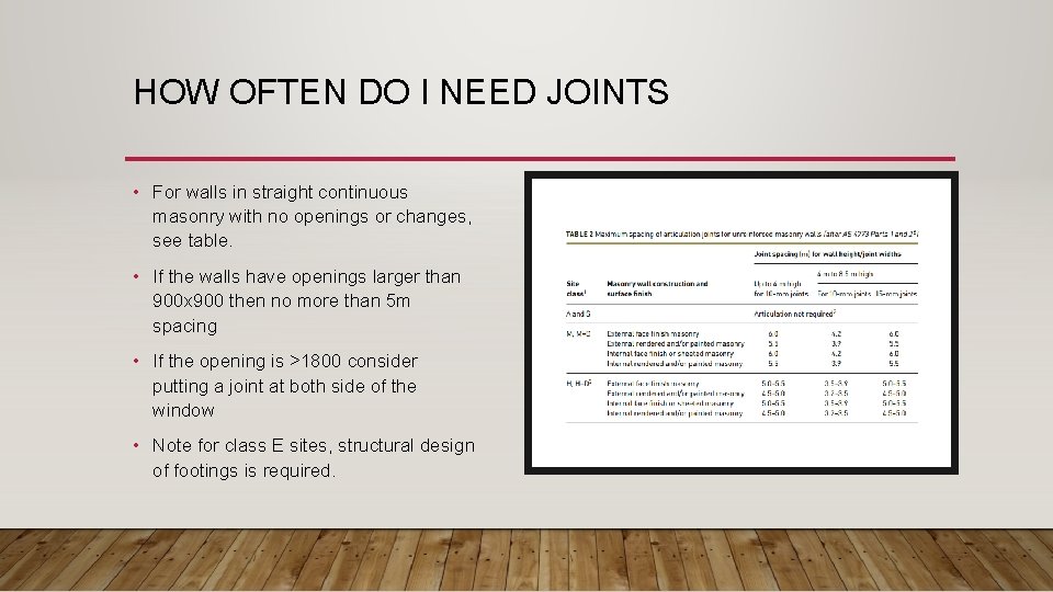 HOW OFTEN DO I NEED JOINTS • For walls in straight continuous masonry with