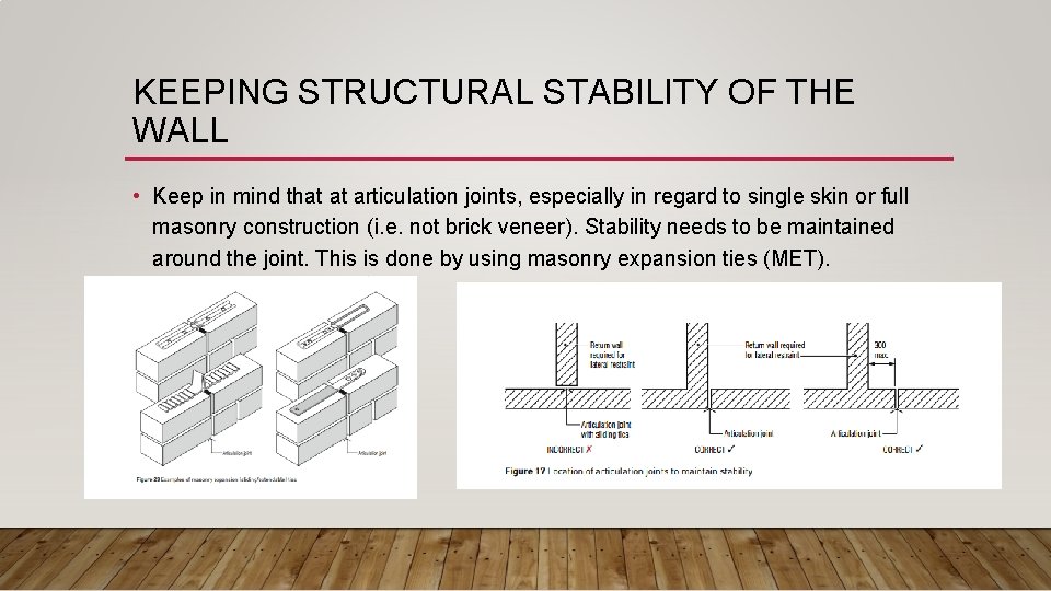 KEEPING STRUCTURAL STABILITY OF THE WALL • Keep in mind that at articulation joints,