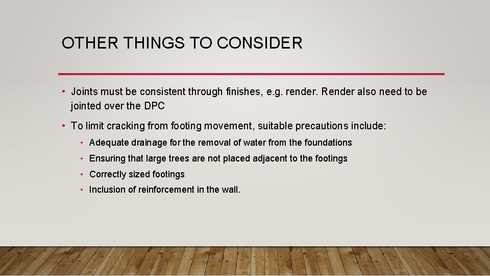 OTHER THINGS TO CONSIDER • Joints must be consistent through finishes, e. g. render.