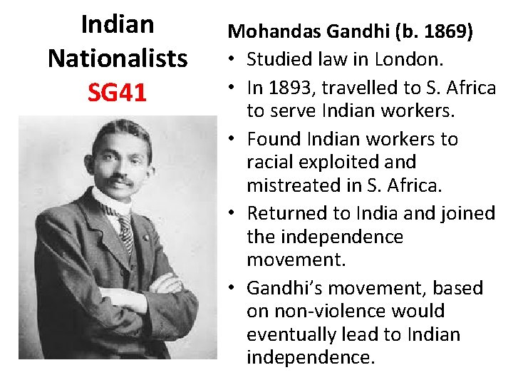 Indian Nationalists SG 41 Mohandas Gandhi (b. 1869) • Studied law in London. •