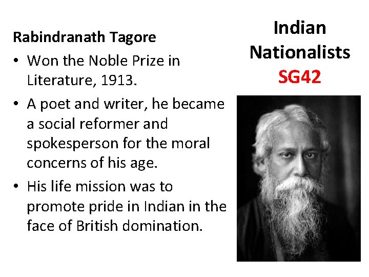 Rabindranath Tagore • Won the Noble Prize in Literature, 1913. • A poet and