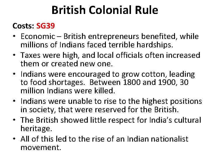 British Colonial Rule Costs: SG 39 • Economic – British entrepreneurs benefited, while millions