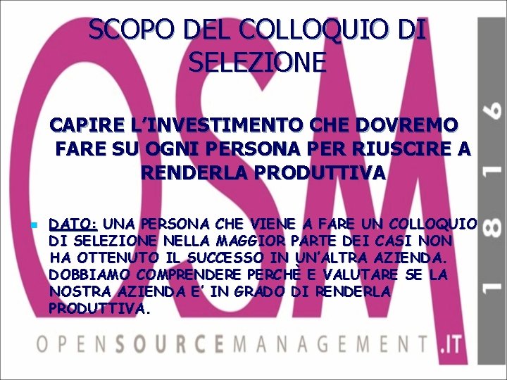 SCOPO DEL COLLOQUIO DI SELEZIONE CAPIRE L’INVESTIMENTO CHE DOVREMO FARE SU OGNI PERSONA PER