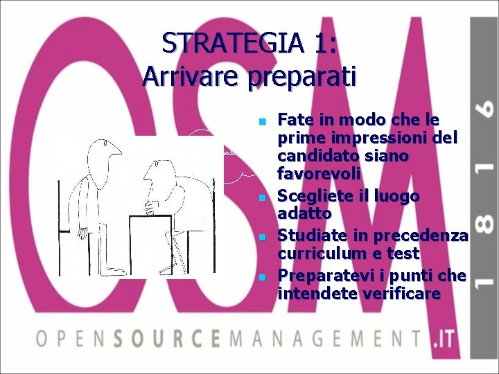 STRATEGIA 1: Arrivare preparati n E adesso… cosa gli chiedo? n n n Fate