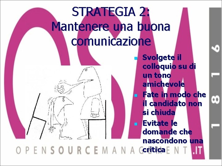 STRATEGIA 2: Mantenere una buona comunicazione n n n Svolgete il colloquio su di