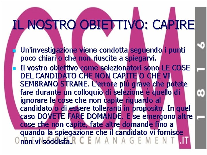 IL NOSTRO OBIETTIVO: CAPIRE n n Un'investigazione viene condotta seguendo i punti poco chiari