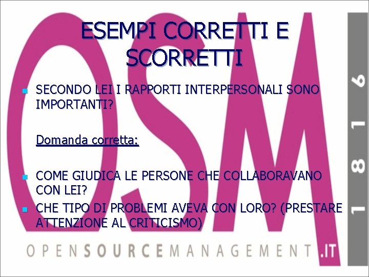 ESEMPI CORRETTI E SCORRETTI n SECONDO LEI I RAPPORTI INTERPERSONALI SONO IMPORTANTI? Domanda corretta: