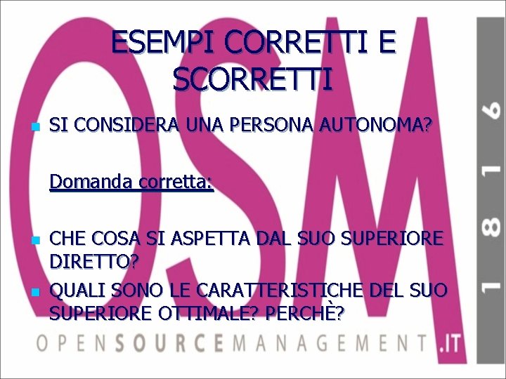 ESEMPI CORRETTI E SCORRETTI n SI CONSIDERA UNA PERSONA AUTONOMA? Domanda corretta: n n