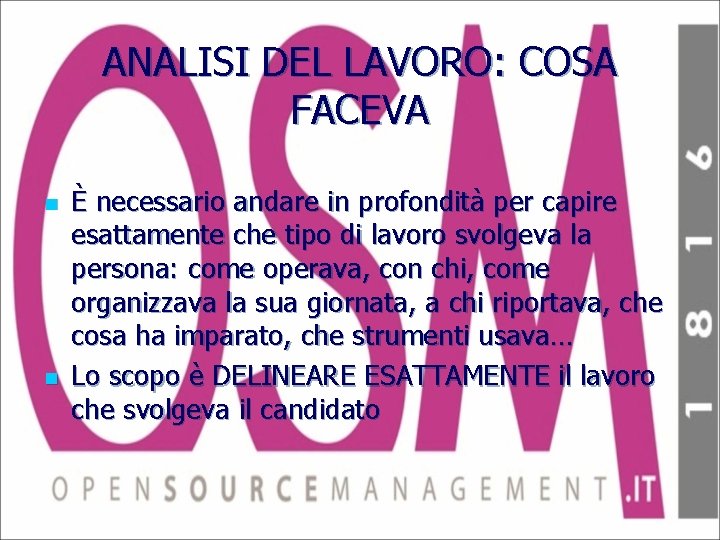 ANALISI DEL LAVORO: COSA FACEVA n n È necessario andare in profondità per capire