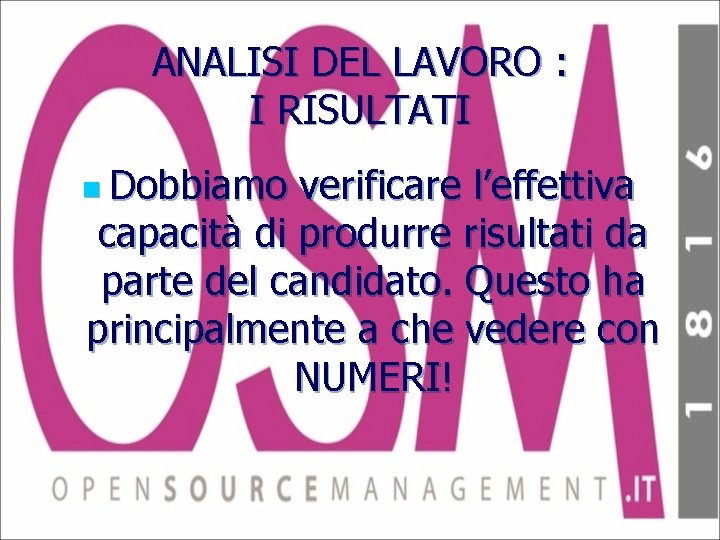 ANALISI DEL LAVORO : I RISULTATI n Dobbiamo verificare l’effettiva capacità di produrre risultati