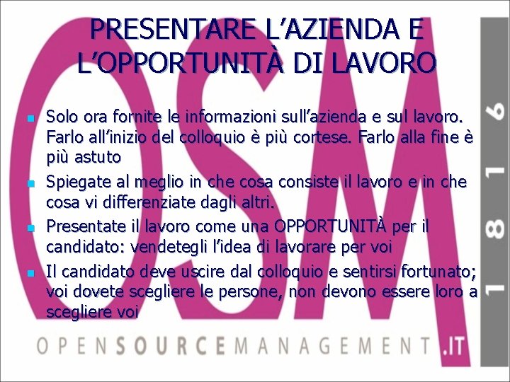 PRESENTARE L’AZIENDA E L’OPPORTUNITÀ DI LAVORO n n Solo ora fornite le informazioni sull’azienda