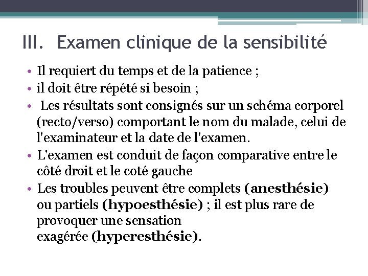 III. Examen clinique de la sensibilité • Il requiert du temps et de la