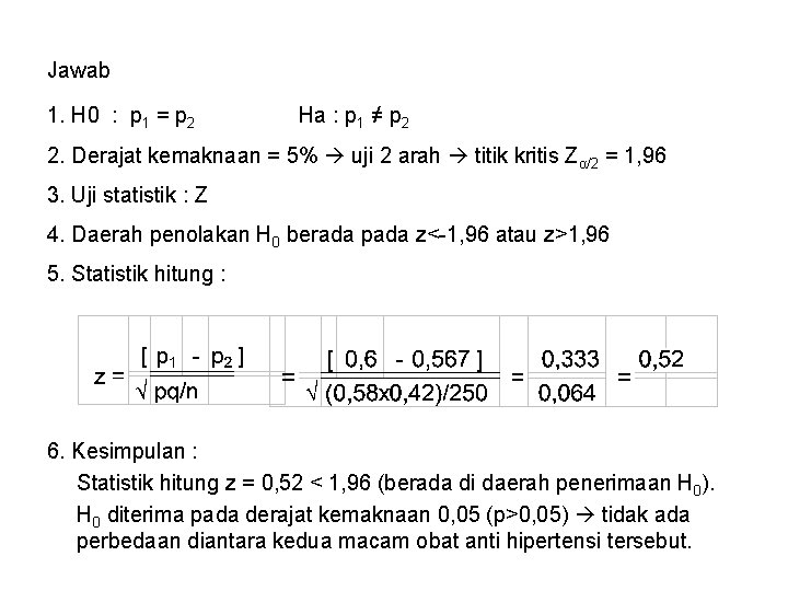 Jawab 1. H 0 : p 1 = p 2 Ha : p 1