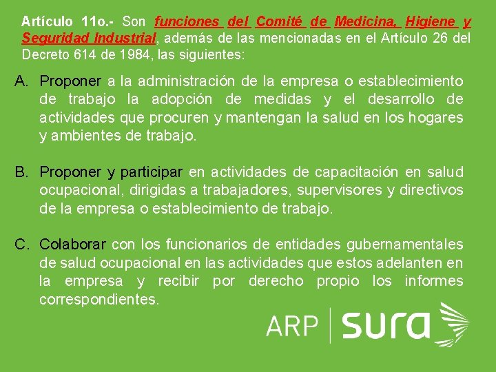 Artículo 11 o. - Son funciones del Comité de Medicina, Higiene y Seguridad Industrial,