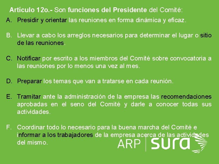 Artículo 12 o. - Son funciones del Presidente del Comité: A. Presidir y orientar