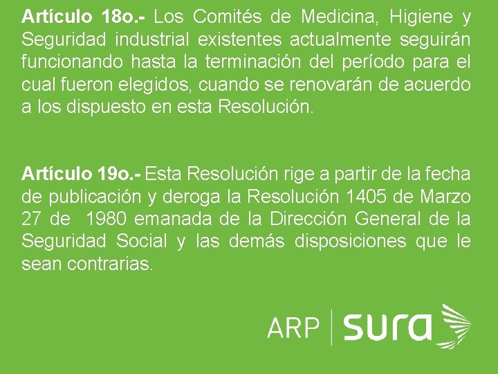 Artículo 18 o. - Los Comités de Medicina, Higiene y Seguridad industrial existentes actualmente