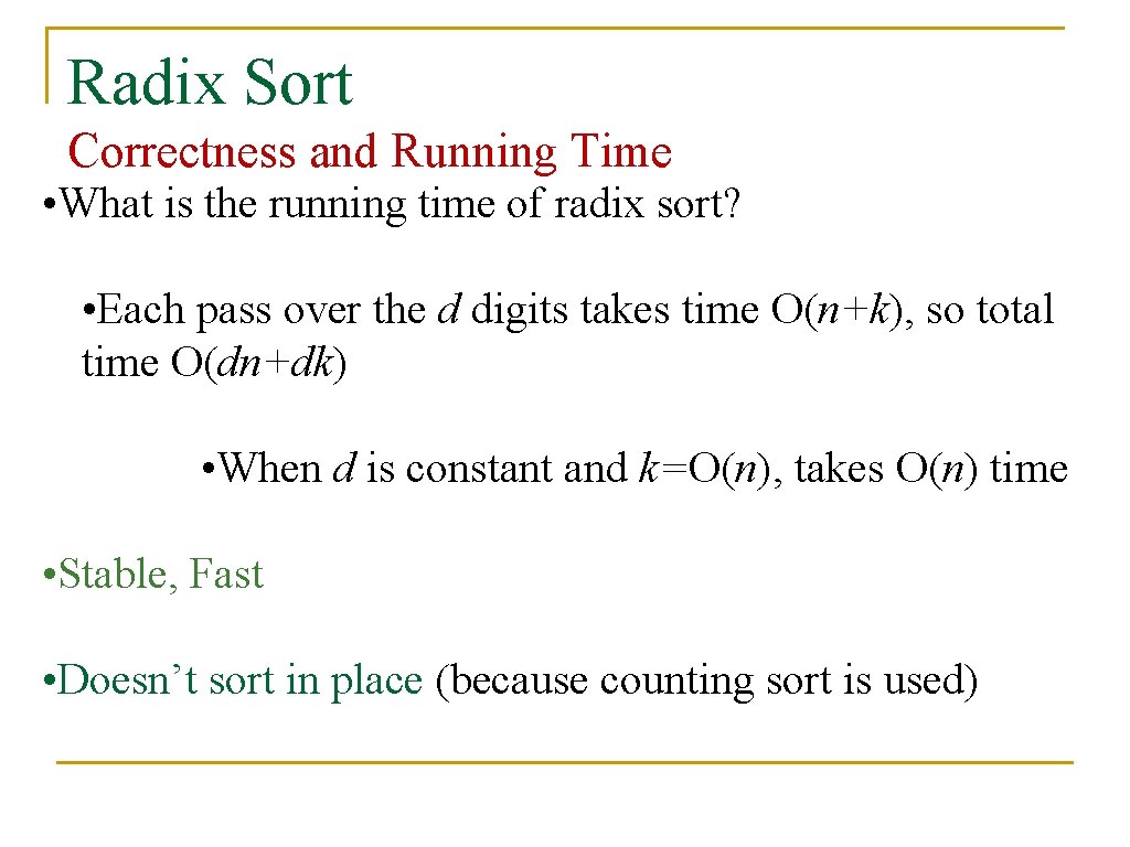 Radix Sort Correctness and Running Time • What is the running time of radix