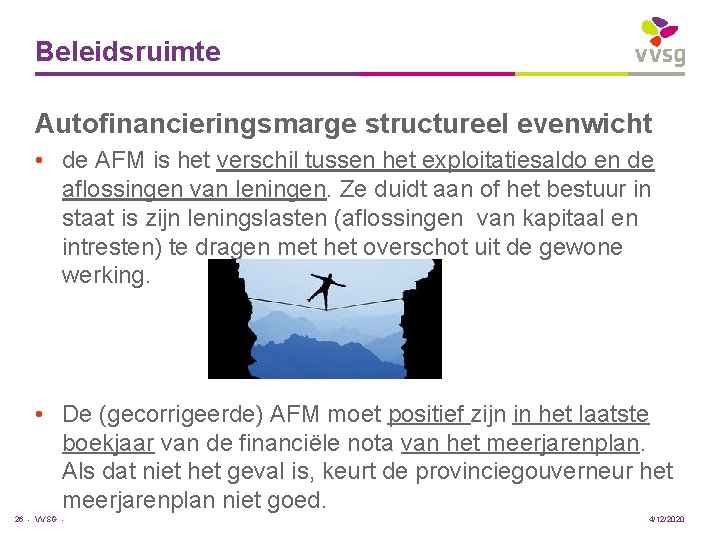 Beleidsruimte Autofinancieringsmarge structureel evenwicht • de AFM is het verschil tussen het exploitatiesaldo en