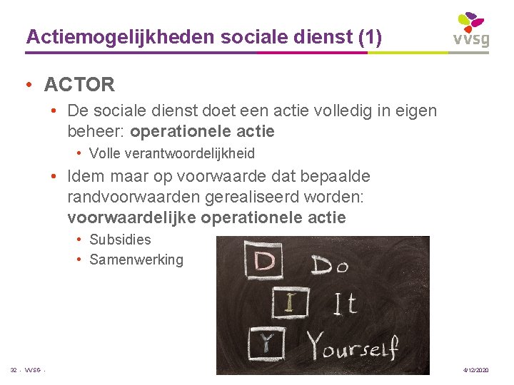 Actiemogelijkheden sociale dienst (1) • ACTOR • De sociale dienst doet een actie volledig