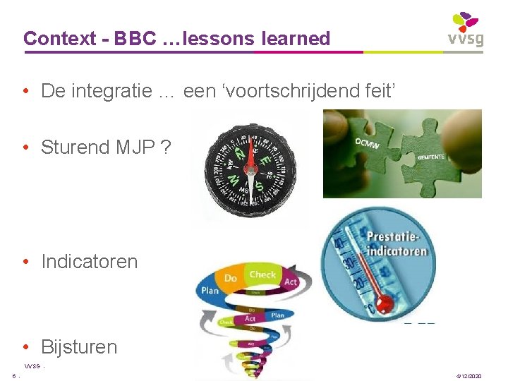 Context - BBC …lessons learned • De integratie … een ‘voortschrijdend feit’ • Sturend