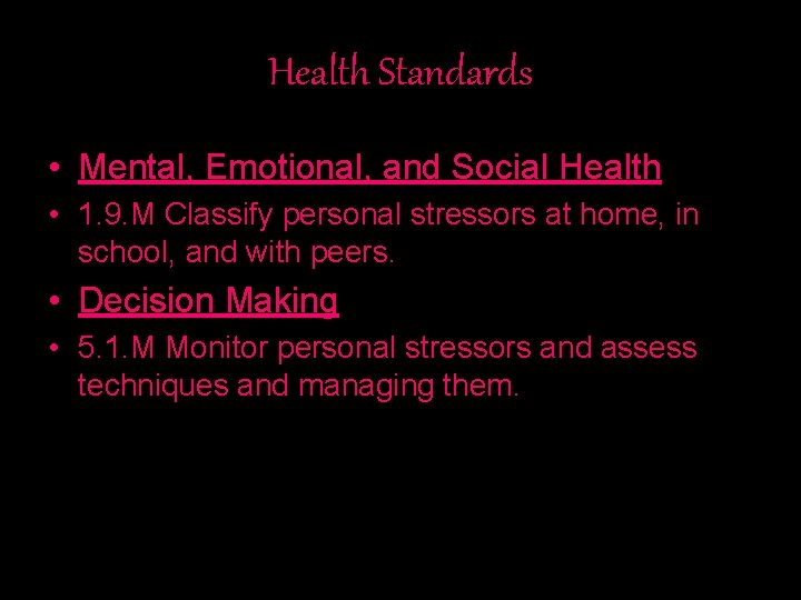 Health Standards • Mental, Emotional, and Social Health • 1. 9. M Classify personal