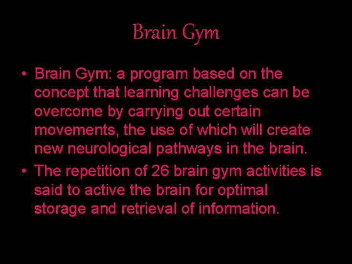 Brain Gym • Brain Gym: a program based on the concept that learning challenges