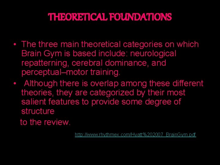 THEORETICAL FOUNDATIONS • The three main theoretical categories on which Brain Gym is based