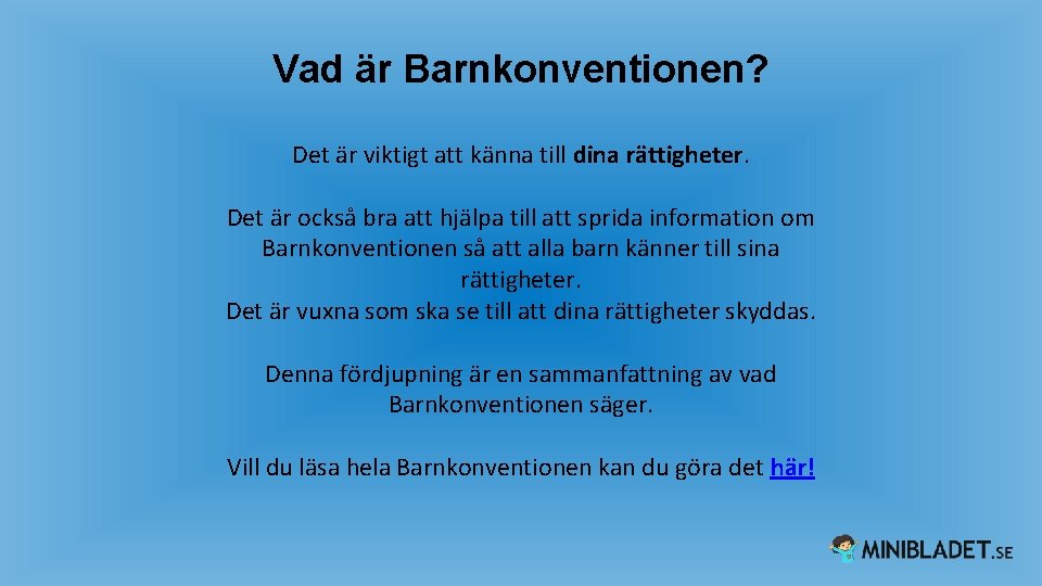 Vad är Barnkonventionen? Det är viktigt att känna till dina rättigheter. Det är också